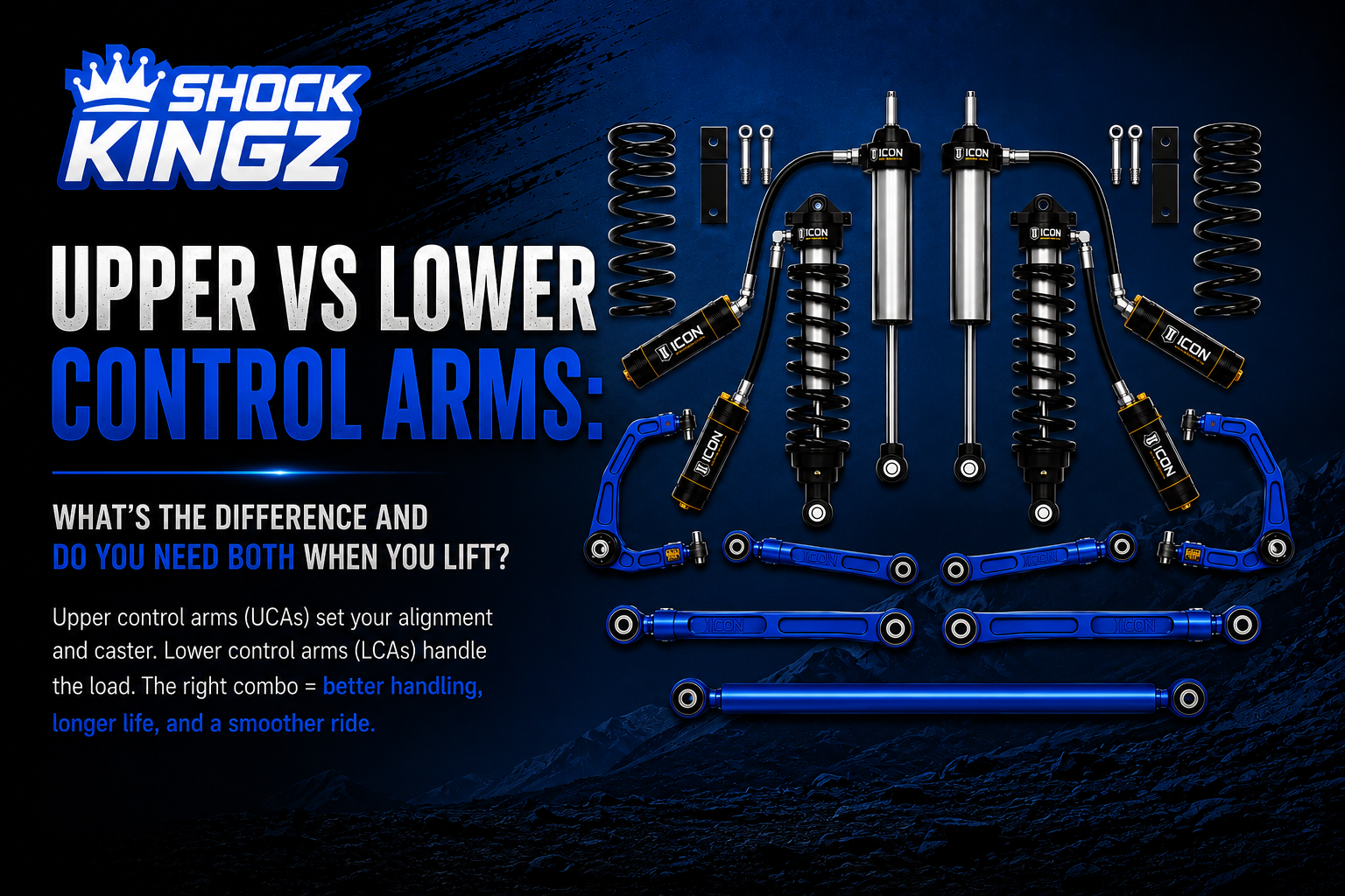 Upper vs Lower Control Arms: What's the Difference and Do You Need Both When You Lift?