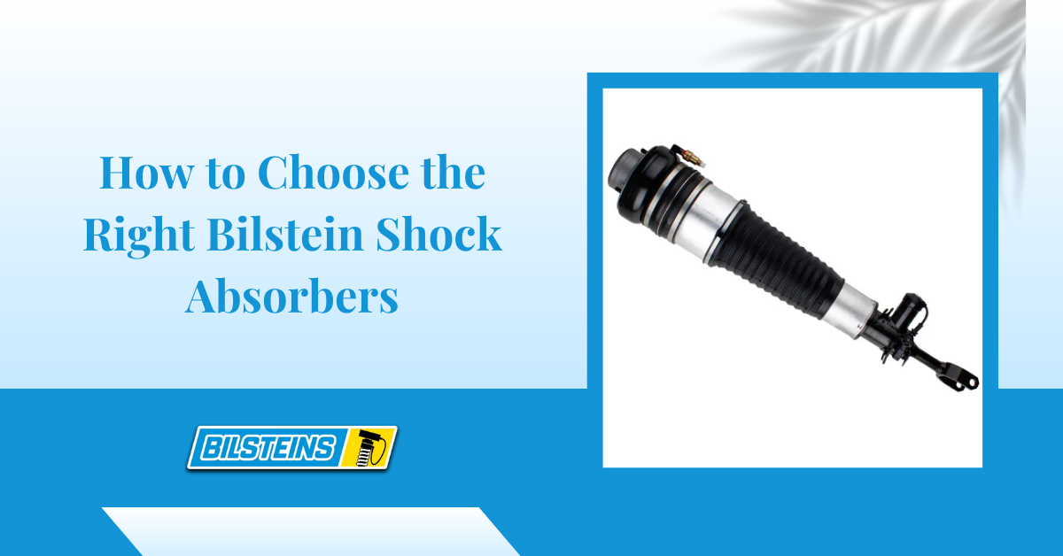 How to Choose the Right Bilstein Shock Absorbers