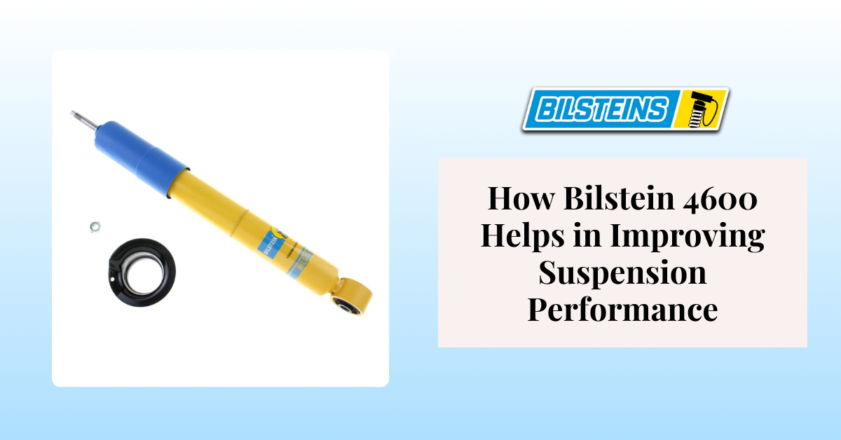 How Bilstein 4600 Helps in Improving Suspension Performance