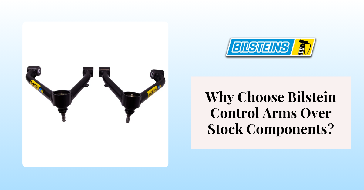 Why Choose Bilstein Control Arms Over Stock Components?