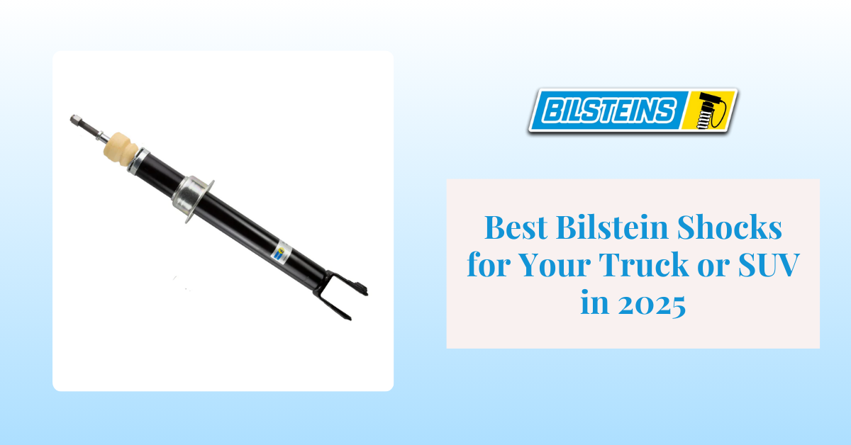 Best Bilstein Shocks for Your Truck or SUV in 2025