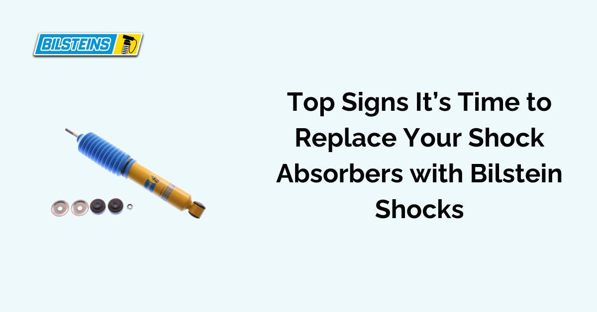 Top Signs It’s Time to Replace Your Shock Absorbers with Bilstein Shocks