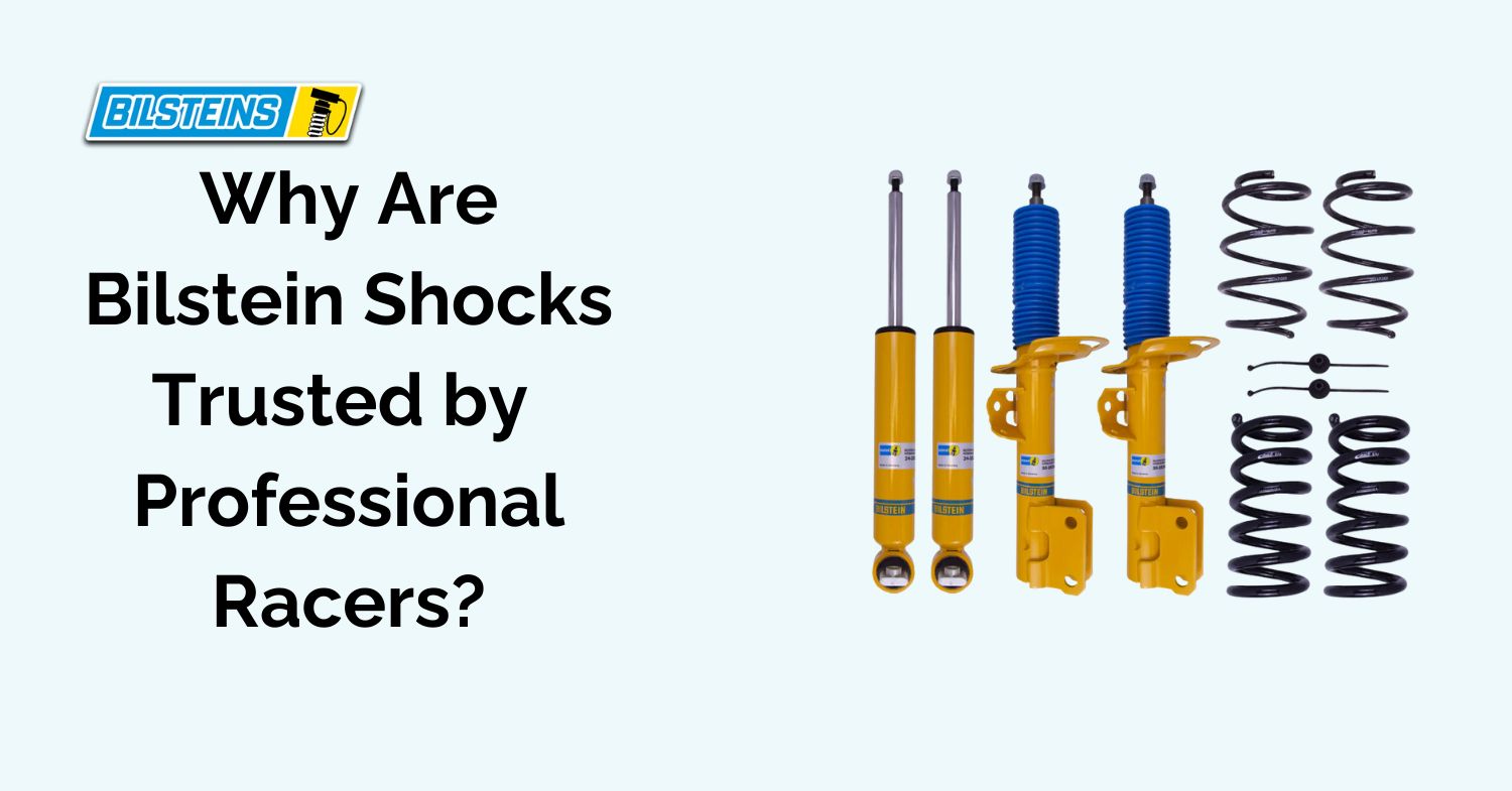 Why Are Bilstein Shocks Trusted by Professional Racers?