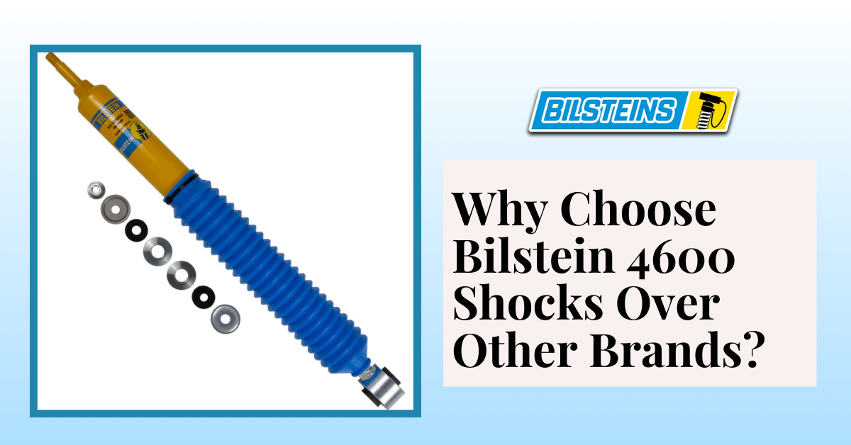 Why Choose Bilstein 4600 Shocks Over Other Brands?