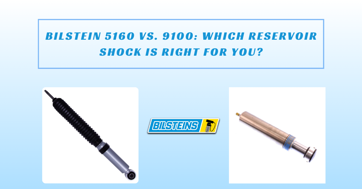 Bilstein 5160 vs. 9100: Which Reservoir Shock is Right for You?