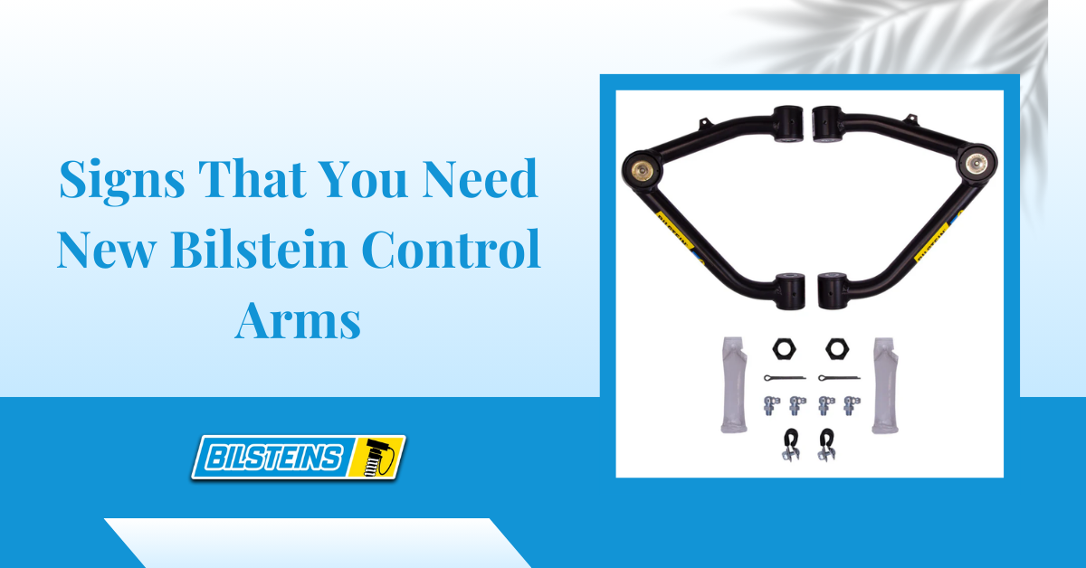 Signs That You Need New Bilstein Control Arms