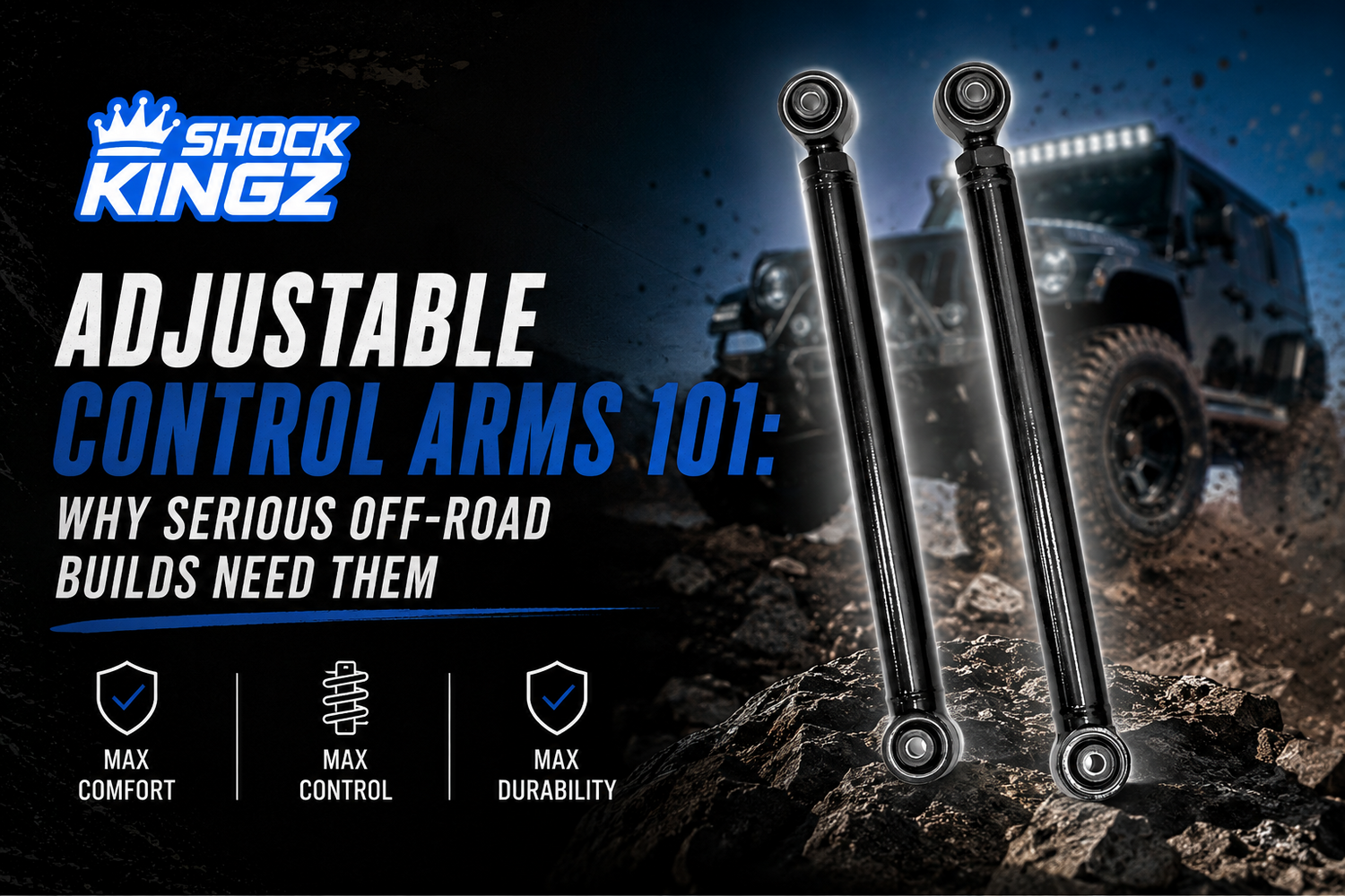Adjustable Control Arms 101: Why Serious Off-Road Builds Need Them