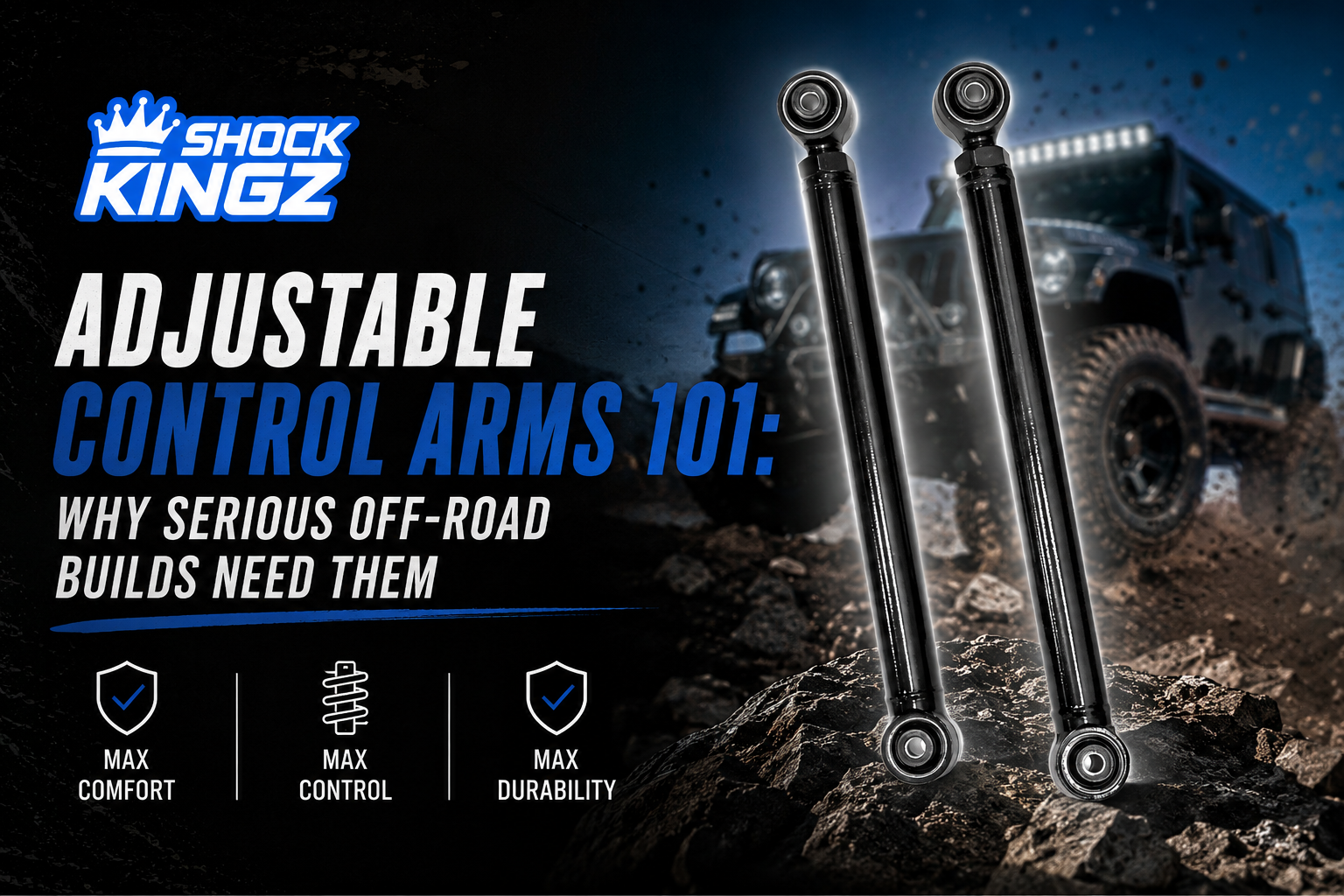 Adjustable Control Arms 101: Why Serious Off-Road Builds Need Them