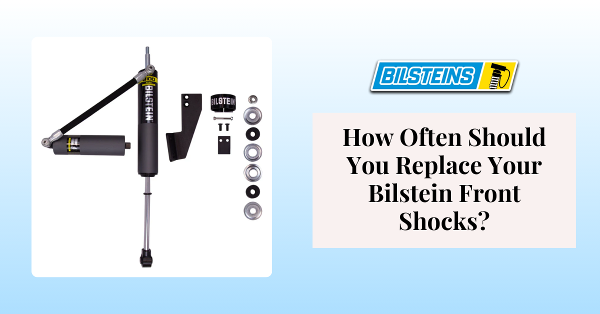 How Often Should You Replace Your Bilstein Front Shocks?