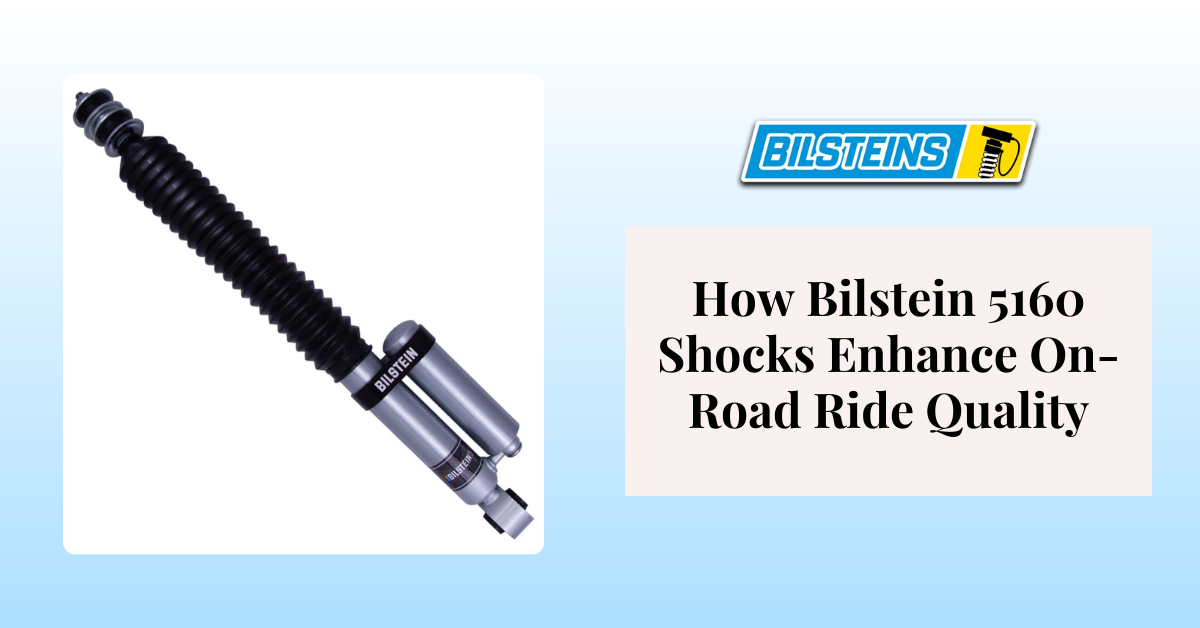 How Bilstein 5160 Shocks Enhance On-Road Ride Quality