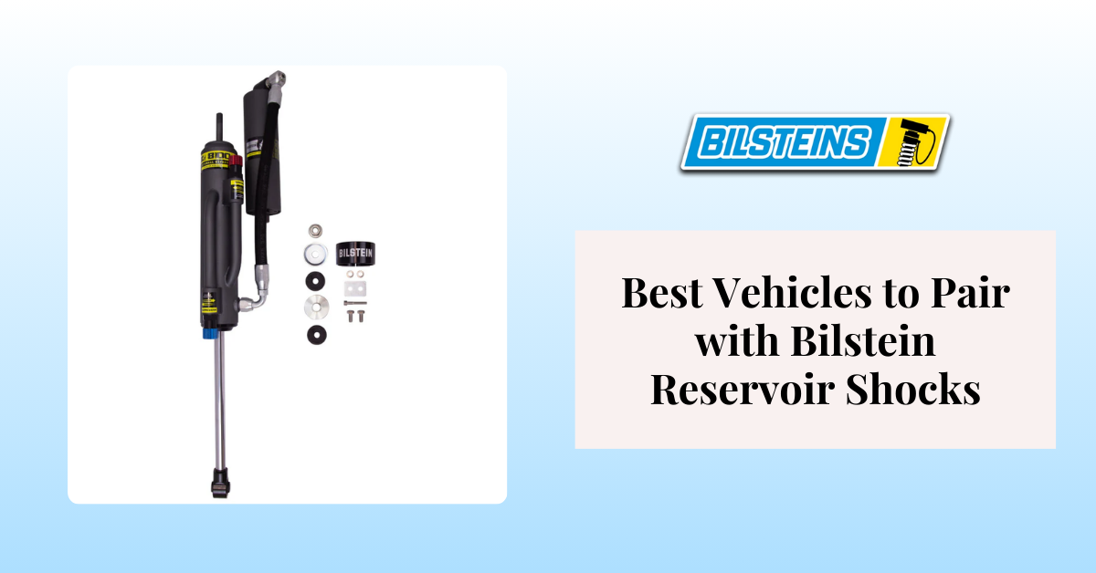 Best Vehicles to Pair with Bilstein Reservoir Shocks