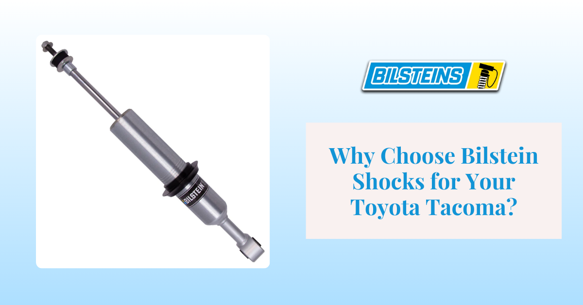 Why Choose Bilstein Shocks for Your Toyota Tacoma?